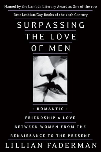 Surpassing the Love of Men: Romantic Friendship and Love Between